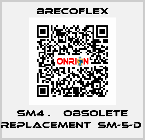 SM4 .    OBSOLETE REPLACEMENT  SM-5-D  Brecoflex