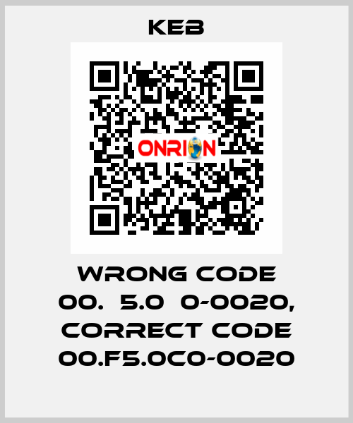 wrong code 00.А5.0С0-0020, correct code 00.F5.0C0-0020 KEB